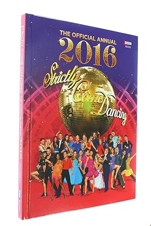 Official Strictly Come Dancing Annual 2016: The Official Companion to the Hit BBC Series (Annuals...