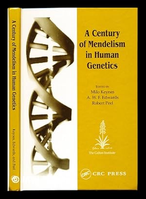 Seller image for A century of Mendelism in human genetics : proceedings of a symposium organised by the Galton Institute and held at the Royal Society of Medicine, London, 2001 / edited by Milo Keynes, A.W.F. Edwards, and Robert Peel for sale by MW Books