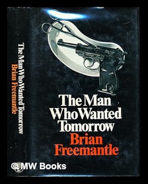 Seller image for The man who wanted tomorrow / [by] Brian Freemantle for sale by MW Books