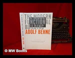 Seller image for The modern functional building / Adolf Behne ; introduction by Rosemarie Haag Bletter ; translation by Michael Robinson for sale by MW Books