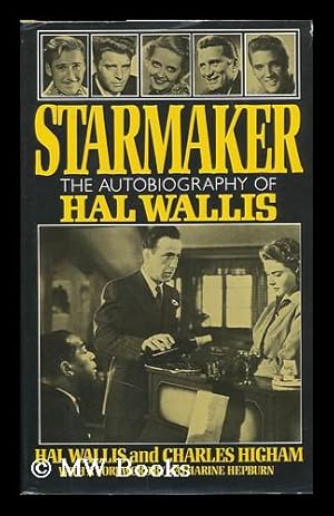 Seller image for Starmaker : the Autobiography of Hal Wallis / Hal Wallis and Charles Higham ; with a Foreword by Katharine Hepburn for sale by MW Books