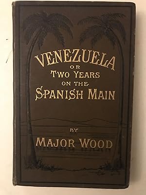 VENEZUELA; or, Two Years on the Spanish Main.with illustrations by the Author.