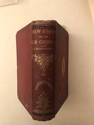 Seller image for NEW HOMES FOR THE OLD COUNTRY; a Personal Experience of the Political and Domestic Life, the Industries and the Natural History of Australia and New Zealand. for sale by J & S L Bonham ABA ILAB PBFA