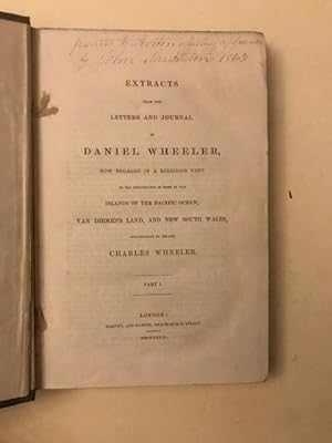 EXTRACTS FROM THE LETTERS & JOURNAL OF DANIEL WHEELER; now Engaged in a Religious Visit to the In...