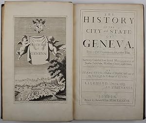 THE HISTORY OF THE CITY AND STATE OF GENEVA; from its First Foundation to the Present Time.