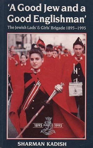 Image du vendeur pour A Good Jew and a Good Englishman': Jewish Lads' and Girls' Brigade 1895-1995 mis en vente par The Glass Key