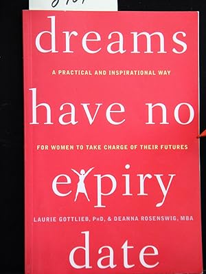 Seller image for Dreams Have No Expiry Date: A Practical and Inspirational Way for Women to Ta. for sale by Mad Hatter Bookstore