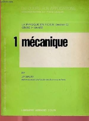 Seller image for LA PHYSIQUE EN P.C.E.M. (SECTION C) - CB-BG 1RE ANNEE - 1 : MECANIQUE for sale by Le-Livre