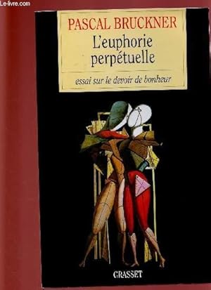 Bild des Verkufers fr L'EUPHORIE PERPETUELLE : ESSAI SUR LE DEVOIR DE BONHEUR zum Verkauf von Le-Livre
