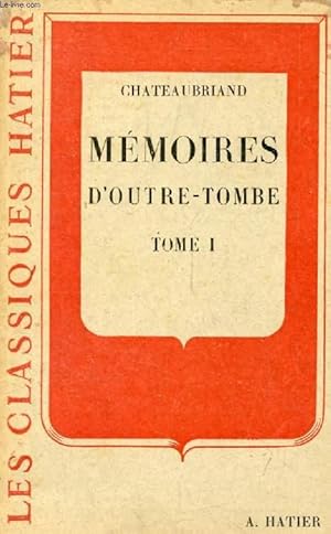 Image du vendeur pour MEMOIRES D'OUTRE-TOMBE, TOME I (Extraits) (Les Classiques Hatier) mis en vente par Le-Livre