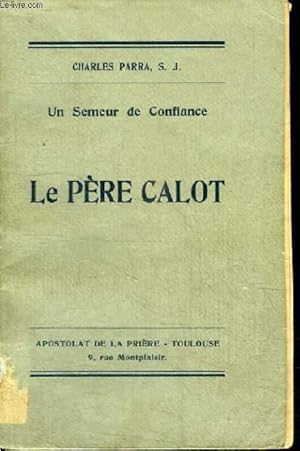 Seller image for UN SEMEUR DE CONFIANCE - LE PERE CALOT for sale by Le-Livre