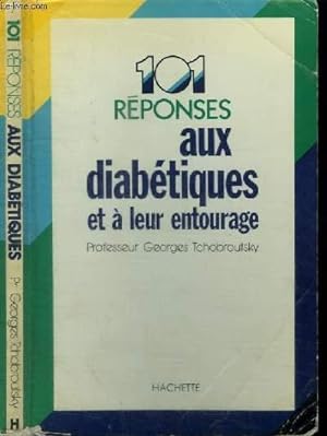 Bild des Verkufers fr 101 REPONSES AUX DIABETIQUES ET A LEUR ENTOURAGE zum Verkauf von Le-Livre