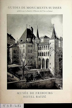 Musée de Fribourg, Hotel Ratzé (=Guides de monuments suisse ; [75])