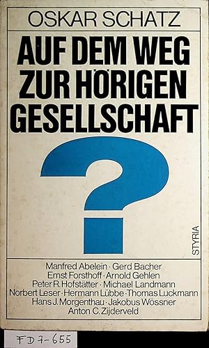 Bild des Verkufers fr Auf dem Weg zur hrigen Gesellschaft? : [im vorliegenden Bd. sind Vortr. u. Diskussionsbeitr. d. 6. Salzburger Humanismusgesprchs zusammengefasst, das vom 19. - 22. Sept. 1972 im neuen Funkhaus d. ORF in Salzburg stattgefunden hat] / Oskar Schatz (Hrsg.). [Manfred Abelein u. a.] zum Verkauf von ANTIQUARIAT.WIEN Fine Books & Prints