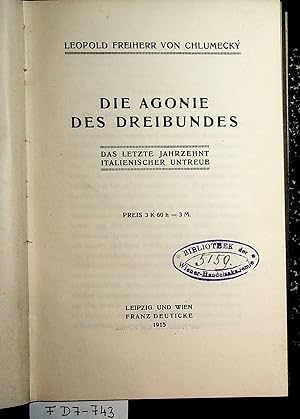 Image du vendeur pour Die Agonie des Dreibundes. Das letzte Jahrzehnt italienischer Untreue. mis en vente par ANTIQUARIAT.WIEN Fine Books & Prints