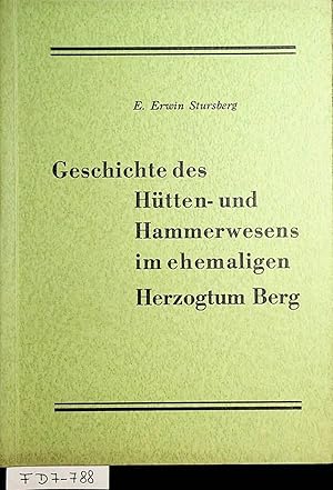 Geschichte des Hütten- und Hammerwesens im ehemaligen Herzogtum Berg. (= Beiträge zur Geschichte ...