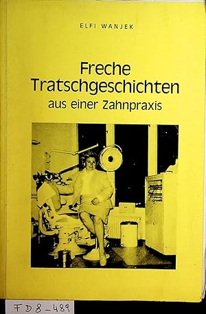 Freche Tratschgeschichten aus einer Zahnpraxis