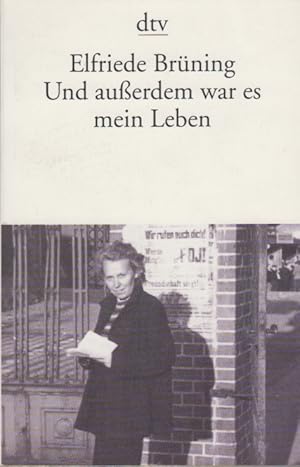 Seller image for Und auerdem war es mein Leben Bekenntnisse einer Zeitzeugin for sale by Leipziger Antiquariat