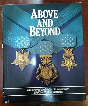 Seller image for Above And Beyond: A History Of The Medal Of Honor From The Civil War To Vietnam for sale by Fleur Fine Books