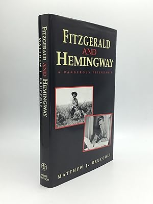 Imagen del vendedor de FITZGERALD AND HEMINGWAY: A Dangerous Friendship a la venta por johnson rare books & archives, ABAA