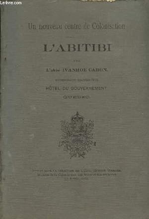 Seller image for L'ABITIBI - UN NOUVEAU CENTRE DE COLONISATION. for sale by Le-Livre