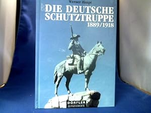 Image du vendeur pour Die deutsche Schutztruppe 1889 - 1918 : Auftrag und Geschichte. Drfler Zeitgeschichte. mis en vente par Antiquariat Michael Solder