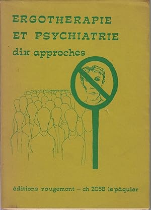 Seller image for Ergothrapie et psychiatrie : dix approches. Travail prsent pour l'obtention du diplme d'ergothrapeute, Ecole d'Etudes Sociales et Pdagogiques, Lausanne, 1976 for sale by CANO