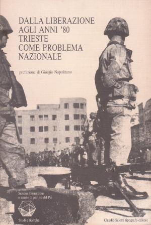 Dalla Liberazione agli Anni '80, Trieste come Problema Nazionale