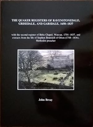The Quaker Registers of Ravenstonedale, Grisedale, and Garsdale, 1650-1837 with the second regist...