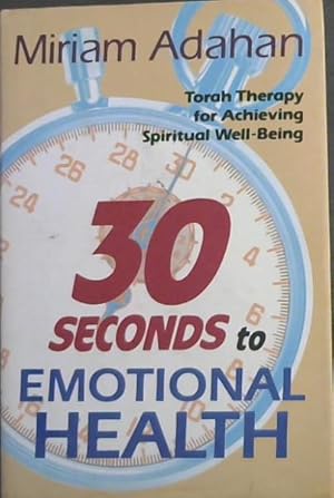 Imagen del vendedor de Thirty Seconds to Emotional Health: Torah therapy for achieving spiritual well-being a la venta por Chapter 1