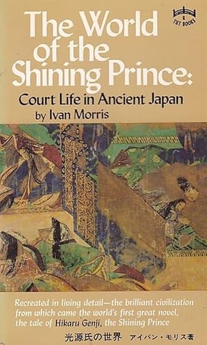 Seller image for THE WORLD OF THE SHINING PRINCE Court Life in Ancient Japan for sale by A&F.McIlreavy.Buderim Rare Books