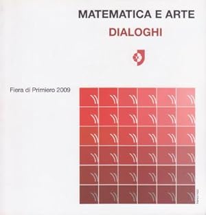 Image du vendeur pour Matematica e Arte - Dialoghi mis en vente par Studio Bibliografico di M.B.