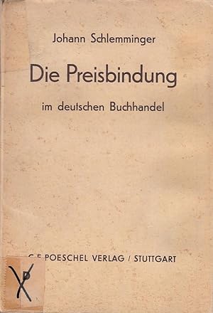 Die Preisbindung im deutschen Buchhandel / Johann Schlemminger