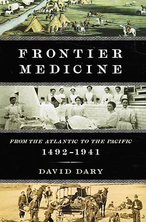 Frontier Medicine: from the Atlantic to the Pacific, 1492-1941