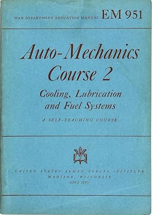 Auto - Mechanics Course 2: Cooling, Lubrication and Fuel Systems (EM 951)