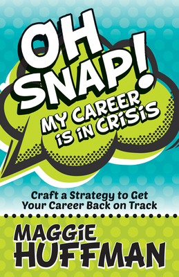 Seller image for Oh Snap! My Career Is in Crisis: Craft a Strategy to Get Your Career Back on Track (Paperback or Softback) for sale by BargainBookStores