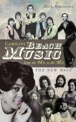 Seller image for Carolina Beach Music from the '60s to the '80s: The New Wave (Hardback or Cased Book) for sale by BargainBookStores