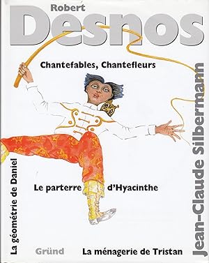 Imagen del vendedor de CHANTEFABLES, CHANTEFLEURS. Textes de Robert Desnos, illustrations de Jean-Claude Silbermann. a la venta por Jacques AUDEBERT