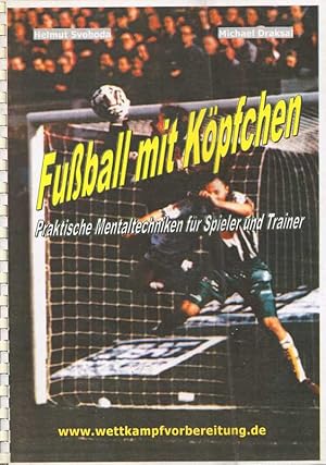 Fußball mit Köpfchen. Praktische Mentaltechniken für Spieler und Trainer.