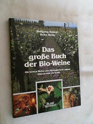 Das grosse Buch der Bio-Weine : die besten Weine aus ökologischem Anbau und wo man sie kauft.