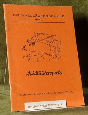 Waldläuferspiele. Die Waldläuferschule Heft 9.