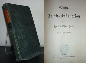 Militär-Ersatz-Instruction für den Norddeutschen Bund. Vom 26. Marz 1868.