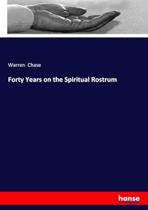 Seller image for Forty Years on the Spiritual Rostrum for sale by AHA-BUCH GmbH