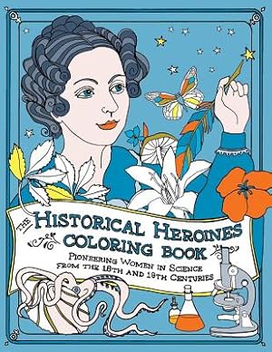 Image du vendeur pour The Historical Heroines Coloring Book: Pioneering Women in Science from the 18th and 19th Centuries (Paperback or Softback) mis en vente par BargainBookStores