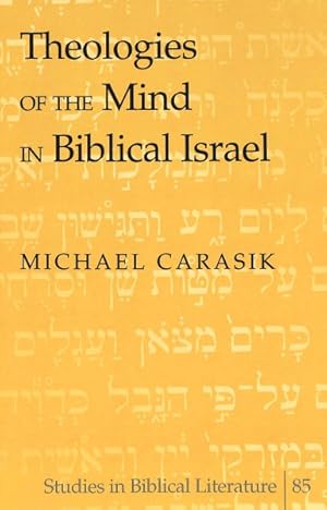 Image du vendeur pour Theologies Of The Mind In Biblical Israel mis en vente par GreatBookPrices