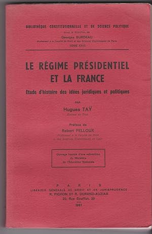 Le régime présidentiel en France. Etude d'histoire des idées juridiques et politiques