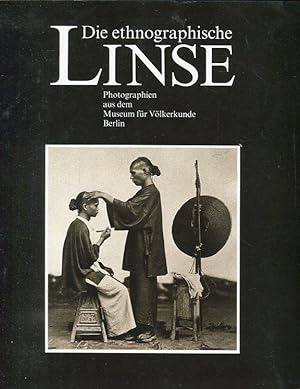 Die ethnographische Linse. Photographien aus dem Museum für Völkerkunde Berlin.