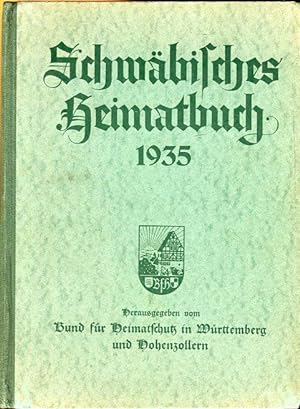 Schwäbisches Heimatbuch 1935. Im Auftrag des Bundes für Heimatschutz in Württemberg und Hohenzoll...