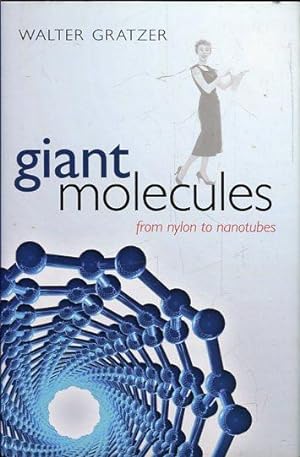 Bild des Verkufers fr Giant Molecules. From Nylon to Nanotubes. zum Verkauf von Antiquariat am Flughafen