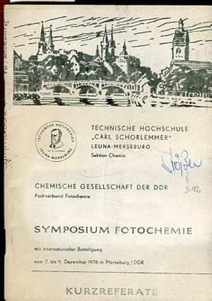 Symposium Fotochemie mit internationaler Beteiligung vom 7. bis 9. Dezember 1976 in Merseburg. Ku...